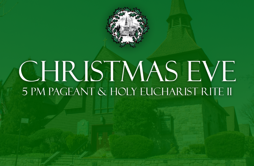 Christmas Eve 5PM – Pageant & Holy Eucharist Rite II