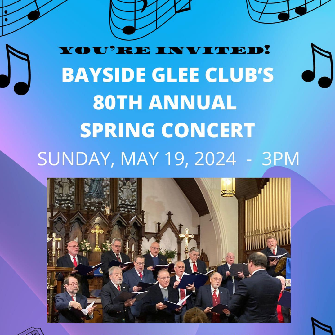 A flyer for the annual glee club concert. Text reads "You're invited! Bayside Glee Club's 80th Annual Spring Concert - Sunday May 19th - 3 PM" below the text is a photo of the glee club singing in the sanctuary of the church.