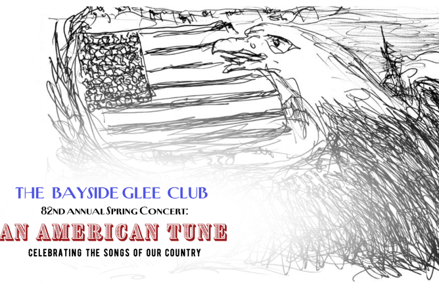 The Bayside Glee Club’s 82nd Annual Spring Concert — “An American Tune”